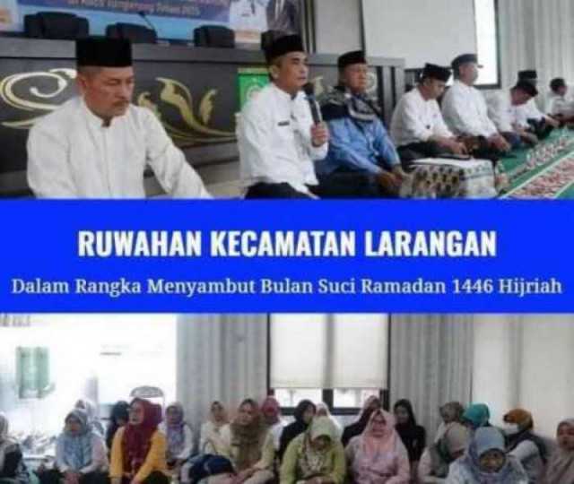 Menyambut Bulan Suci Ramadan 1446 Hijriah, Kecamatan Larangan Gelar Ruwahan
