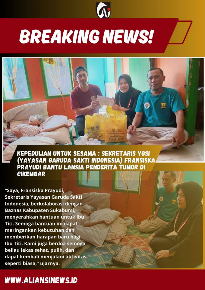 Kepedulian untuk Sesama: Sekretaris YGSI (Yayasan Garuda Sakti Indonesia) Fransiska Prayudi Bantu Lansia Penderita Tumor di Cikembar