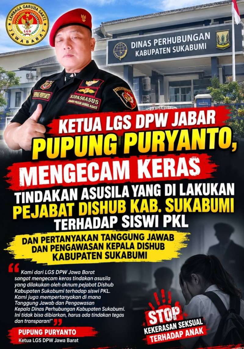 Ketua LGS DPW Jabar Pupung Puryanto, Mengecam Keras Tindakan Asusila Yang Di Lakukan Pejabat DISHUB Kab. Sukabumi Terhadap Siswi PKL dan Pertanyakan Tanggung Jawab dan Pengawasan Kepala Dishub Kabupaten Sukabumi