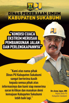 Buka Layanan Pengaduan, Dinas PU Kabupaten Sukabumi Ditemukan Pekerjaan Mencurigakan, Asep Japar : Laporkan!