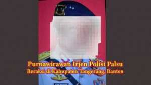 Purnawirawan Irjen Polisi Palsu Beraksi di Kota dan Kabupaten Tangerang, Banten