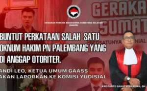 Buntut Perkataan salah satu oknum hakim PN Palembang yang di anggap otoriter. Ketua umum gaass akan laporkan Ke komisi yudisial