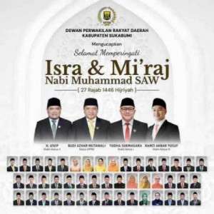 Segenap Pimpinan dan Anggota Dewan Perwakilan Rakyat (DPRD) Kabupaten Sukabumi, Mengucapkan Selamat Memperingati Isra & Mi''raj Nabi Muhammad SAW. 27 Rajab 1446 H / 2025 M.