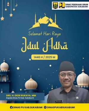 Dinas Pekerjaan Umum Kabupaten Sukabumi Mengucapkan : Selamat Hari Raya Idul Adha 1446 H