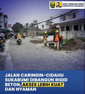 Dinas PU Sukabumi Laksanakan Rekonstruksi Jalan Rigid Beton Ruas Caringin–Cidahu