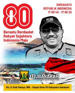 Kepala Dinas Pekerjaan Umum Kabupaten Sukabumi Ucapkan Selamat HUT ke-80 Kemerdekaan RI