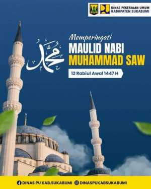 Dinas Pekerjaan Umum Kabupaten Sukabumi Mengucapkan Selamat Memperingati Maulid Nabi Muhammad SAW 1447 H / 2025 M