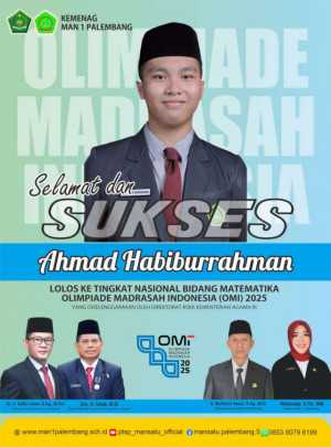 Siswa MAN 1 Palembang, Ahmad Habiburrahman, Melaju ke Tingkat Nasional Olimpiade Madrasah Indonesia 2025 Bidang Matematika