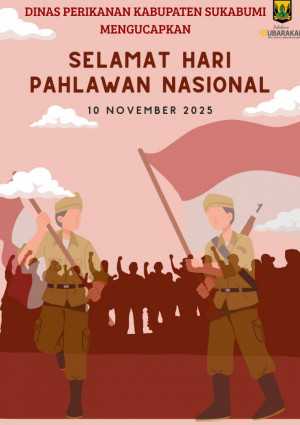 Dinas Perikanan Kabupaten Sukabumi Mengucapkan Selamat Hari Pahlawan 10 November 2025