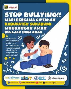 Stop Bullying! Kabupaten Sukabumi Ajak Semua Pihak Ciptakan Lingkungan Belajar Aman dan Nyaman bagi Anak