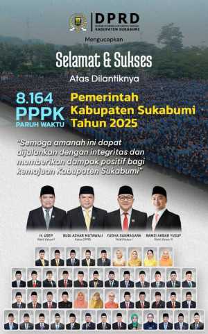 DPRD Kabupaten Sukabumi Mengucapkan Selamat dan Sukses Atas 8.164 PPPK Paruh Waktu Pemerintah Kabupaten Sukabumi 2025