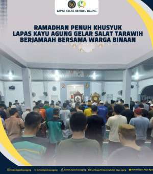Ramadhan Penuh Khusyuk, Lapas Kayu Agung Gelar Salat Tarawih Berjamaah Bersama Warga Binaan