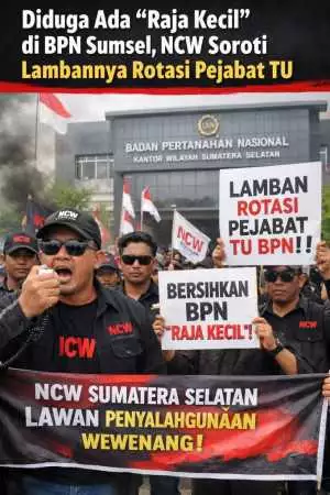 Diduga Ada “Raja Kecil” di BPN Sumsel, NCW Soroti Lambannya Rotasi Pejabat TU