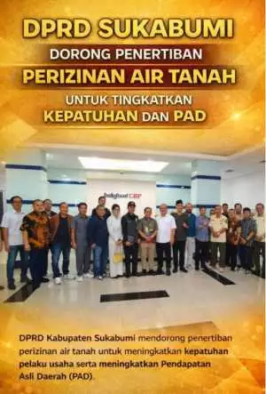 DPRD Sukabumi Dorong Penertiban Perizinan Air Tanah untuk Tingkatkan Kepatuhan dan PAD