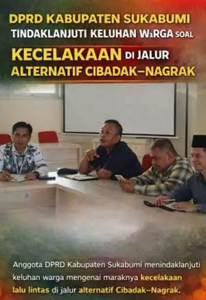 DPRD Kabupaten Sukabumi Tindaklanjuti Keluhan Warga Soal Kecelakaan di Jalur Alternatif Cibadak–Nagrak