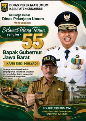 Keluarga Besar Dinas Pekerjaan Umum Kabupaten Sukabumi Mengucapkan Selamat Ulang Tahun Ke-55 Kang Dedi Mulyadi Gubernur Jawabarat