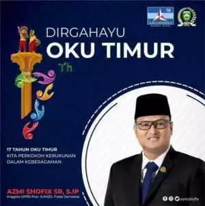 AZMI SHOFIX SR, S.IP "DIRGAHAYU KABUPATEN OKU TIMUR KE - 17"