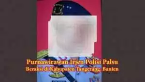 Purnawirawan Irjen Polisi Palsu Beraksi di Kota dan Kabupaten Tangerang, Banten