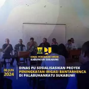 Dinas PU Sosialisasikan Proyek Peningkatan Irigasi Bantarhenca Di Pelabuhanratu Sukabumi