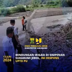 Bendungan Irigasi Di Simpenan Sukabumi Jebol, Ini Respon UPTD PU