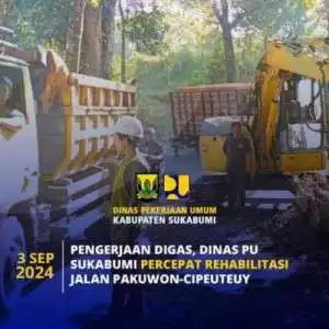 Pengerjaan DIGAS, Dinas PU Sukabumi Percepat Rehabilitasi Jalan Pakuwon - Cipeuteuy