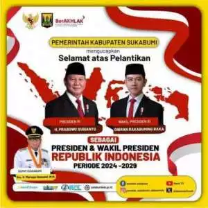 Pemerintah Kabupaten Sukabumi Mengucapkan Selamat Atas Pelantikan Presiden dan Wakil Presiden Republik Indonesia Periode 2024-2029