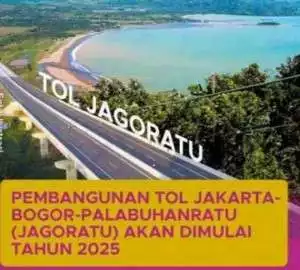 Proyek Jalan Tol Jakarta - Palabuhanratu Akan Dilaksanakan Tahun 2025