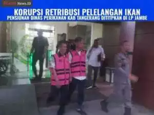  Dua ASN Dinas Perikanan Pemkab Tangerang DiKirim Kerumah Tahanan Jambe Usai  jadi Tersangka , Salah satunya Sudah Pensiun