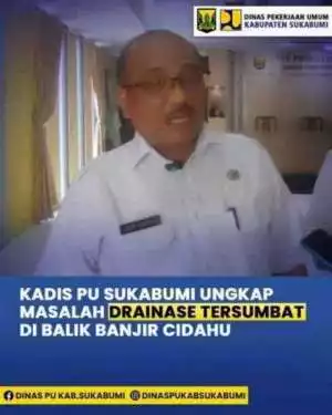 Kepala Dinas PU Kab. Sukabumi Dede Rukaya Ungkap Masalah Drainase Tersumbat