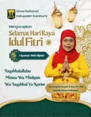 Kepala Dinas Perikanan Kab. Sukabumi Drs.Nunung Nurhayati Mengucapkan Selamat Hari Raya Idul Fitri 1446 H / 2025 M