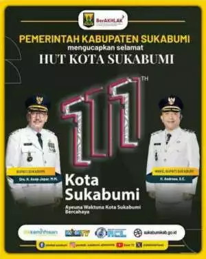 Pemerintah Kabupaten Sukabumi Mengucapkan Selamat HUT Ke 111 Kota Sukabumi "Ayeuna Waktuna Kota Sukabumi Bercahaya"