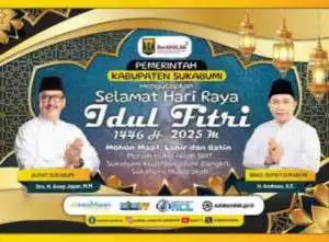 PEMERINTAH KABUPATEN SUKABUMI MENGUCAPKAN SELAMAT HARI RAYA IDUL FITRI 1446 H / 2025 M
