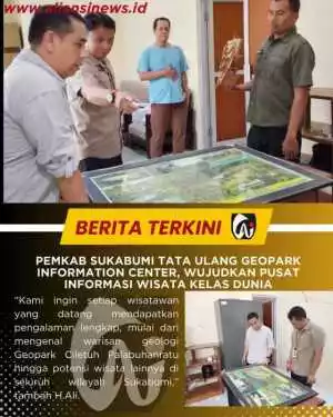 Pemkab Sukabumi Tata Ulang Geopark Information Center, Wujudkan Pusat Informasi Wisata Kelas Dunia