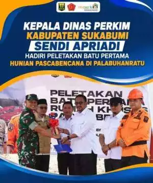 Kepala Dinas PERKIM Kabupaten Sukabumi Sendi Apriadi Hadiri Peletakan Batu Pertama Hunian Pascabencana di Palabuhanratu