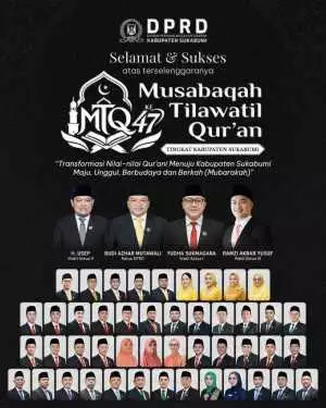 DPRD Kabupaten Sukabumi Mengucapkan Selamat dan Sukses Musabaqah Tilawatil Qur'an Tingkat Kabupaten Sukabumi 