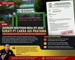 Jaringan Independen Media DPC Muba Surati PT Cakra Adi Pratama, Soroti Dugaan Aktivitas Galian Tanpa Izin oleh Subkontraktor