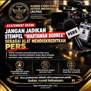 Ketua Umum DPP. Aliansi Cyber Pers Aktivis Indonesia Beserta Humas Tegaskan : Jangan Jadikan Stempel “ Wartawan Bodrex ” sebagai Alat Mendiskreditkan Marwah Profesi Pers Indonesia